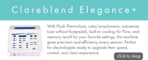 Promotional banner with a turquoise header reading ‘Clareblend Elegance+.’ An image of the Elegance+ electrolysis machine appears on the left, with text describing its capabilities—flash thermolysis, manual modes, built-in cooling, and memory recall—on the right, along with a gray button labeled ‘click to shop.’