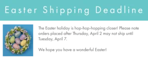 Banner letting customers know orders placed after april 2 may not ship until april 7 due to easter holiday