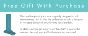 Banner explaining we are giving away a free small plastic jar used for sterilizing tweezers; you can request one by writing "free gift" in the order notes at checkout